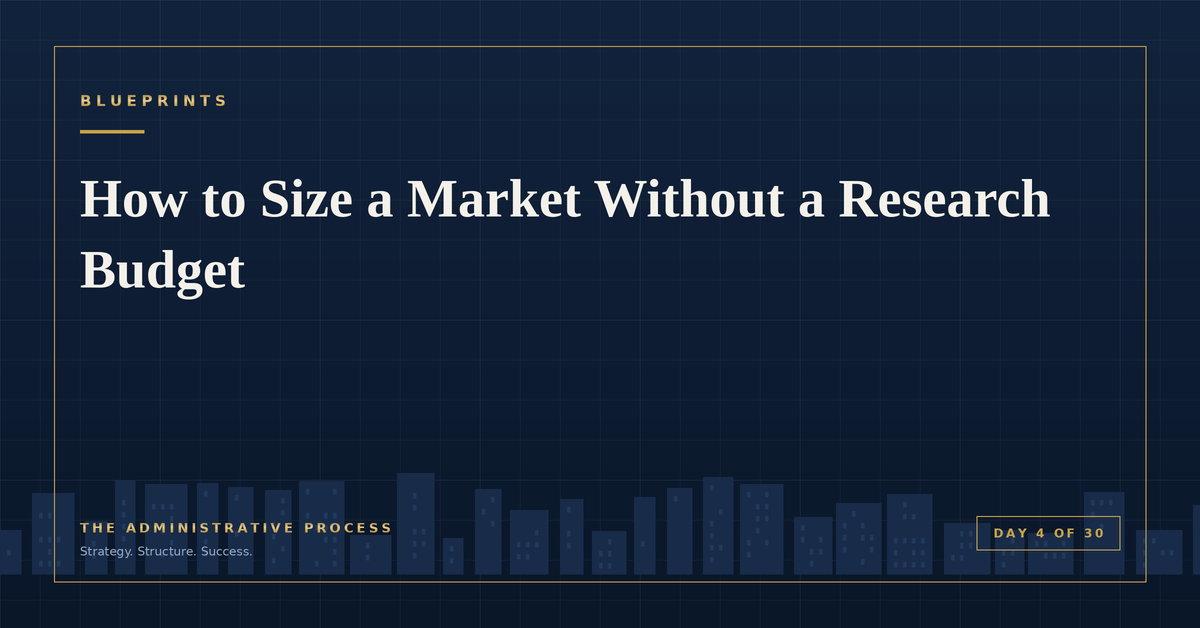 How to Size a Market Without a Research Budget — The Administrative Process