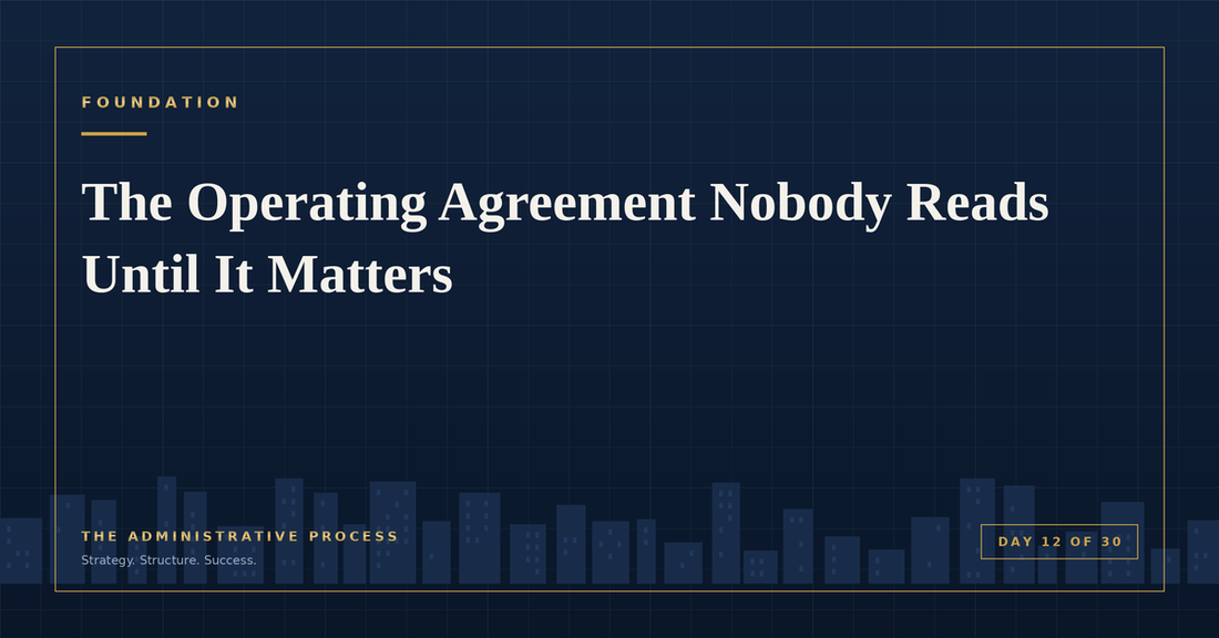 The Operating Agreement Nobody Reads Until It Matters — The Administrative Process